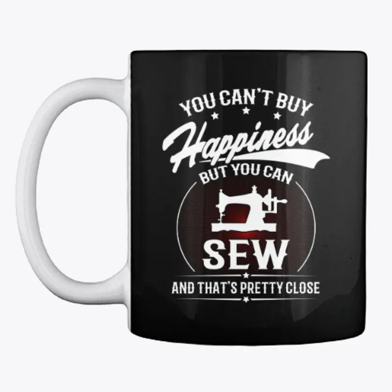 You Can't Buy Happiness But You Can Sew